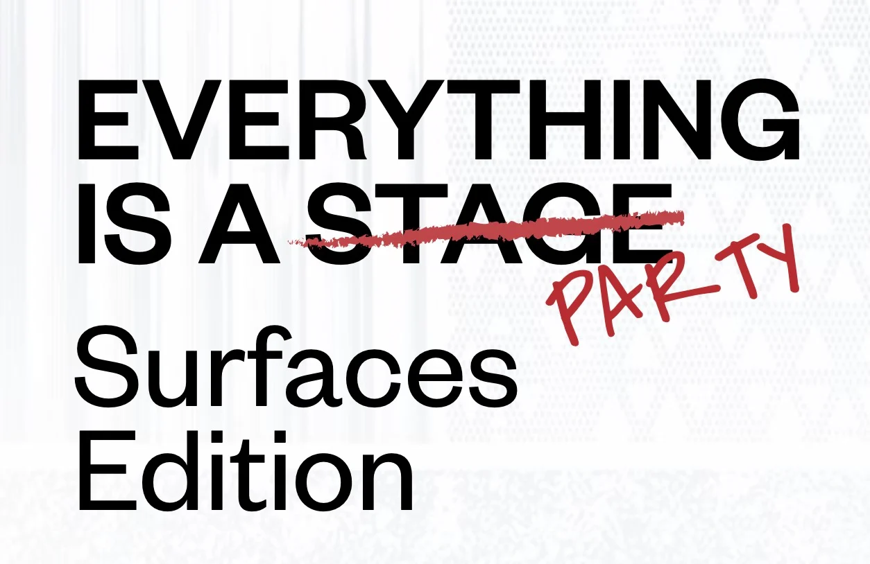 Event graphic: Everything is a Stage Surfaces Edition, with Stage crossed out and Party handwritten in red – Everything Is a Party at Fuorisalone, Milan, Italy, 2025 – event design